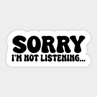 sorry i'm not listening Sticker